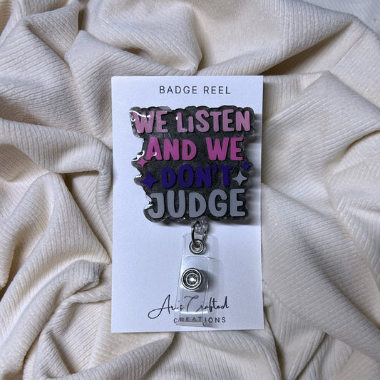 we listen and we don't judge - badge reel